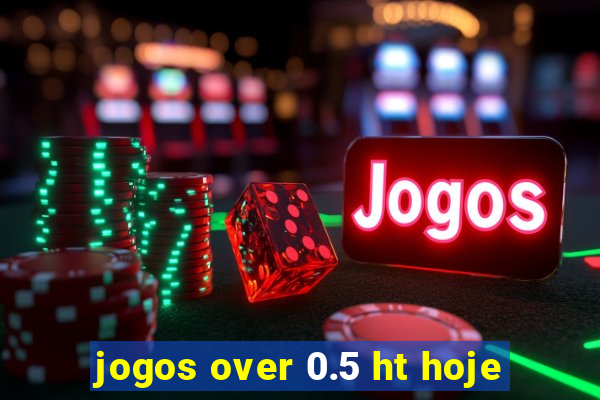 jogos over 0.5 ht hoje